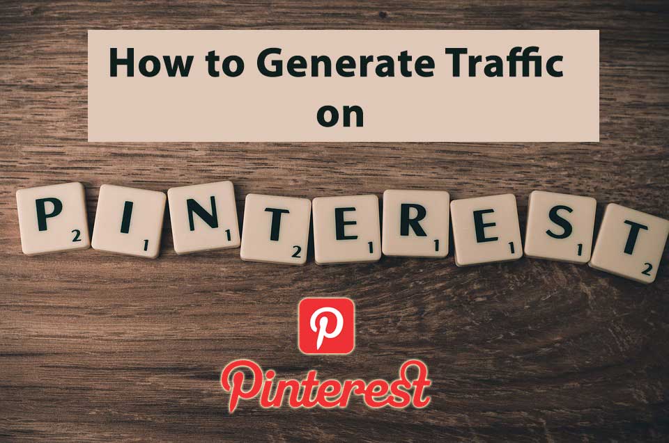 How to Generate Traffic from Pinterest